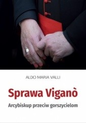 Okładka książki Sprawa Vigano. Arcybiskup przeciw gorszycielom Aldo Maria Valli