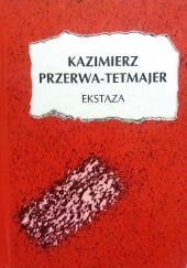 Okładka książki Ekstaza Kazimierz Przerwa-Tetmajer