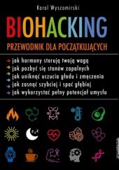 Okładka książki Biohacking Podręcznik dla początkujących Karol Wyszomirski