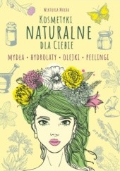 Okładka książki Kosmetyki naturalne dla Ciebie Wiktoria Mucha