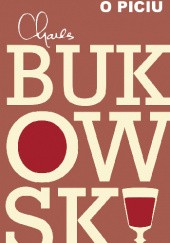Okładka książki O piciu Charles Bukowski