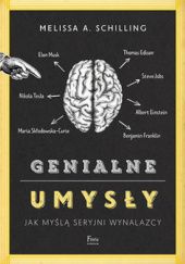 Okładka książki Genialne umysły. Jak myślą seryjni wynalazcy Melissa Schilling