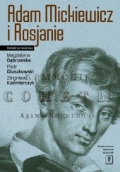 Okładka książki Adam Mickiewicz i Rosjanie Magdalena Dąbrowska, Piotr Głuszkowski, Zbigniew Kaźmierczyk