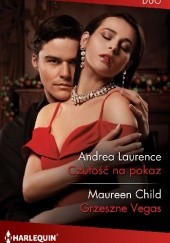 Okładka książki Czułość na pokaz; Grzeszne Vegas Maureen Child, Andrea Laurence