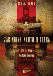 Okładka książki Zaginione złoto Hitlera Tomasz Bonek