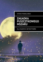 Okładka książki Zagadka Puszczykowego Mszaru Stefek Powieliński