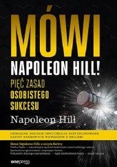 Okładka książki Mówi Napoleon Hill! Pięć zasad osobistego sukcesu Napoleon Hill