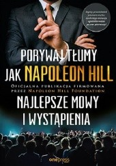 Okładka książki Porywaj tłumy jak Napoleon Hill. Najlepsze mowy i wystąpienia Napoleon Hill