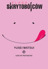 Okładka książki Klasa skrytobójców #13: Czas na przyszłość Yusei Matsui