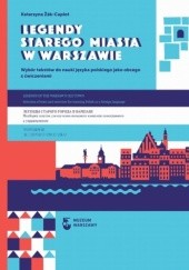 Legendy Starego Miasta w Warszawie. Wybór tekstów do nauki języka polskiego jako obcego z ćwiczeniami