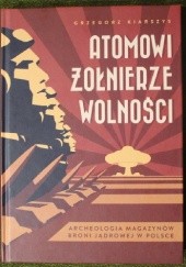 Atomowi żołnierze wolności. Archeologia magazynów broni jądrowej w Polsce