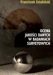 Okładka książki Ocena jakości danych w badaniach surveyowych Franciszek Sztabiński