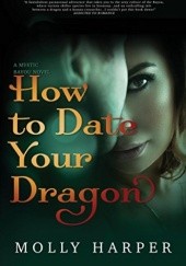 Okładka książki How to Date Your Dragon Molly Harper