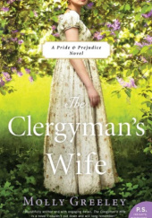 Okładka książki The Clergymans Wife: A Pride and Prejudice Novel Molly Greeley