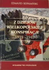 Okładka książki Z dziejów wielkopolskiej konspiracji 1939 - 1945 Maciej Jerzy Serwański