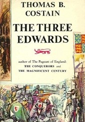 Okładka książki The Three Edwards Thomas B. Costain