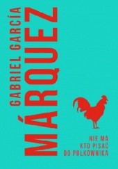 Okładka książki Nie ma kto pisać do pułkownika Gabriel García Márquez