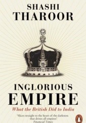 Okładka książki Inglorious Empire. What the British Did to India Shashi Tharoor