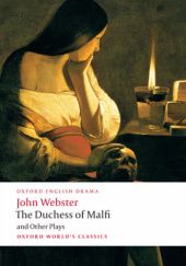 Okładka książki The Duchess of Malfi and Other Plays John Webster