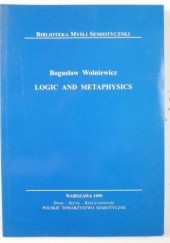 Okładka książki Logic and Metaphysics Bogusław Wolniewicz