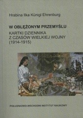 Okładka książki W oblężonym Przemyślu. Kartki dziennika z czasów Wielkiej Wojny (1914-1915) Ilka Künigl Ehrenburg