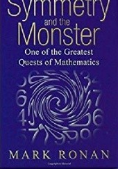 Okładka książki Symmery and the Monster. One of the Greatest Quests of Mathematics Mark Ronan