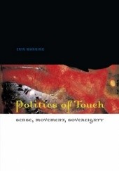 Okładka książki Politics of Touch: Sense, Movement, Sovereignty Erin Manning