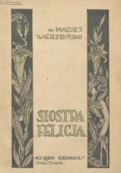 Okładka książki Siostra Felicja Maciej Wierzbiński