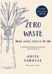 Okładka książki Zero waste. Nowa jakość życia w 30 dni Anita Vandyke