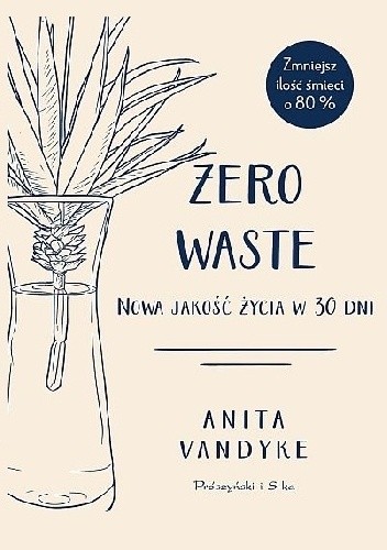 Zero waste. Nowa jakość życia w 30 dni