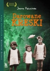 Okładka książki Darowane kreski Joanna Papuzińska, Magdalena Pilch