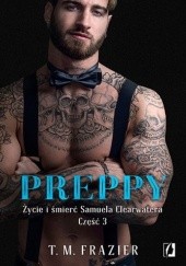 Okładka książki Preppy: Życie i śmierć Samuela Clearwatera, Część 3 T.M. Frazier