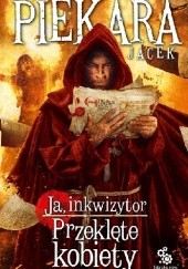 Okładka książki Ja, inkwizytor. Przeklęte kobiety Jacek Piekara
