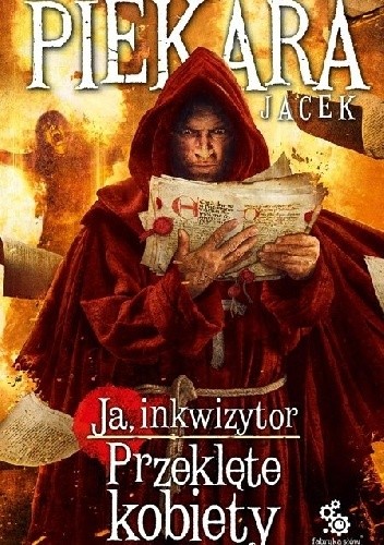 Okładka książki Ja, inkwizytor. Przeklęte kobiety Jacek Piekara