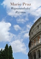 Okładka książki Wspaniałości Rzymu Mario Praz