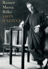 Okładka książki Listy o sztuce Rainer Maria Rilke
