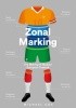 Zonal Marking. The Making of Modern European Football