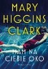 Okładka książki Mam na ciebie oko Mary Higgins Clark