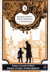Okładka książki Przez Stare i Nowe Miasto: Przewodnik Bohdan Grzymała-Siedlecki
