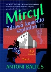 Okładka książki Mircyl czyli Zdrowa komedia szpitalna Antoni Baltus