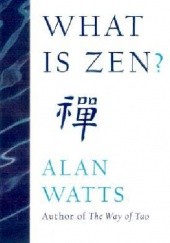 Okładka książki What is Zen? Alan Watts