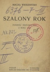 Okładka książki Szalony rok: powieść historyczna z roku 1848 Maciej Wierzbiński