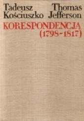 Okładka książki Korespondencja (1798-1817) Thomas Jefferson, Tadeusz Kościuszko