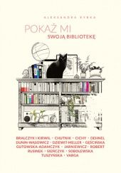 Okładka książki Pokaż mi swoją bibliotekę Aleksandra Rybka