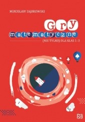 Okładka książki Gry matematyczne (nie tylko) dla klas 1-3 Mirosław Dąbrowski