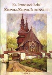 Okładka książki Kronika Kronik Lubieńskich Franciszek Bobeł