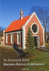 Okładka książki Kronika Kronik Lubieńskich T.VII Franciszek Bobeł