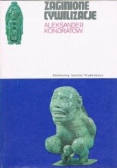 Okładka książki Zaginione cywilizacje Aleksander Kondratow