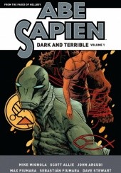 Okładka książki Abe Sapien: Dark and Terrible Volume 1 Scott Allie, John Arcudi, Max Fiumara, Sebastian Fiumara