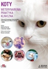 Okładka książki Koty. Weterynaryjna praktyka kliniczna Andrea Harvey, Roman Lechowski, Séverine Tasker, praca zbiorowa